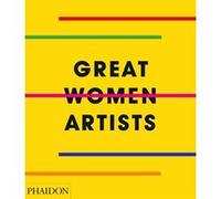 Great women artists Phaidon (Auteur)