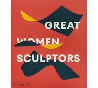 Phaidon Press – Great Women Sculptors – Relié (anglais)