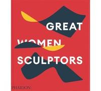 Phaidon Press – Great Women Sculptors – Relié (anglais)