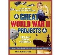 GREAT WORLD WAR II PROJECTS YOU CAN BUILD YOURSELF by Sheri Bell Rehwoldt Sheri Bell-Rehwoldt (Auteur)