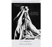 Great Writers on the Great War Revolt in the Desert T. E. Lawrence T E Lawrence (Auteur)