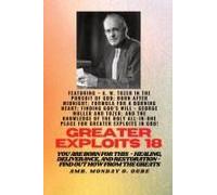 Greater Exploits - 18 Featuring - A. W. Tozer In The Pursuit Of God; Born After Midnight;..