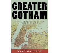 Greater Gotham: A History of New York City from 1898 to 1919