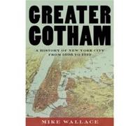 Greater Gotham - Wallace Mike Distinguished Professor of History Distinguished Professor of History John Jay College of Criminal Justice - Oxford Universi Wallace Mike Distinguished Professor of Histo