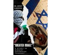 GREATER ISRAEL A Study in Zionist Expansionist Thought