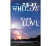 Greater Love by Robert Whitlow Robert Whitlow (Auteur)