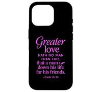 Greater Love Hath No Man John 15:13 Verse biblique Coque pour iPhone 16 Pro
