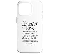 Greater Love Hath No Man John 15:13 Verse biblique Coque pour iPhone 16 Pro