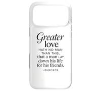Greater Love Hath No Man John 15:13 Verse biblique Coque pour iPhone 17 Pro Max