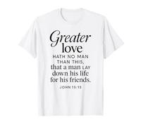 Greater Love Hath No Man John 15:13 Verse biblique T-Shirt