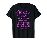 Greater Love Hath No Man John 15:13 Verse biblique T-Shirt