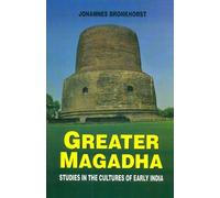 Greater Magadha: Studies in the Cultures of Early India