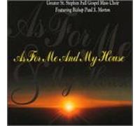 Greater St Stephen Choir - As for Me & My House