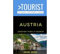 Greater Than a Tourist- Austria: 50 Travel Tips from a Local