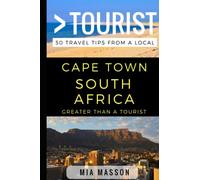 Greater Than a Tourist - Cape Town South Africa: 50 Travel Tips from a Local