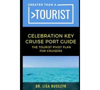 Greater Than a Tourist Celebration Key Cruise Port Guide: The Tourist Pivot Plan for Cruisers