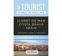 GREATER THAN A TOURIST- LLORET DE MAR COSTA BRAVA SPAIN: 50 Travel Tips from a Local