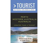GREATER THAN A TOURIST- PERTH WESTERN AUSTRALIA AUSTRALIA: 50 Travel Tips from a Local