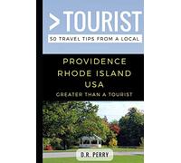 Greater Than a Tourist- Providence Rhode Island USA: 50 Travel Tips from a Local