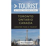 Greater Than a Tourist- Toronto Ontario Canada: 50 Travel Tips from a Local