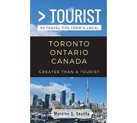 Greater Than a Tourist- Toronto Ontario Canada: 50 Travel Tips from a Local