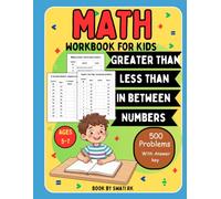 Greater Than Less Than and In Between Numbers Workbook: 500 Math Comparison and Number Sequence Problems for Children Ages 5 to 7 With Answer Key