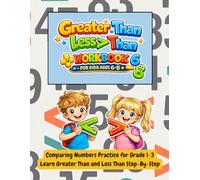 Greater Than Less Than Workbook for Kids Ages 6-8: Comparing Numbers Practice for Grade 1-3 - Learn Greater Than and Less Than Step-by-Step