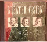 Greater Vision - King Came Down