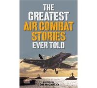 Greatest Air Combat Stories Ever Told Tom Mccarthy, (Auteur)