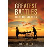 Greatest Battles: The Somme and Ypres