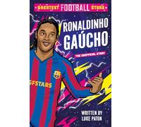 Greatest Football Stars: Ronaldinho Gaúcho