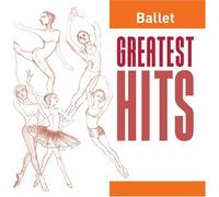 Greatest Hits:Ballet - Greatest Hits: Ballet