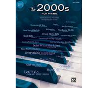 Greatest Hits the 2000s for Piano: 40 Modern Pop Favorites: Easy Piano