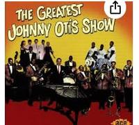 Greatest Johnny Otis Show, The [Import]