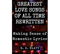 Greatest Love Songs of All Time Rewritten: Making Sense of Romantic Lyrics