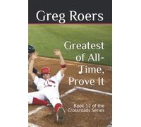 Greatest Of All-Time, Prove It: Book 12 Of The Crossroads Series