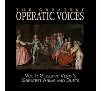 Greatest Operatic Voices - Vol. 1: Giuseppe Verdi's Greatest Arias and Duets-Historical ReC