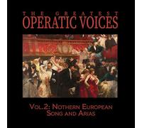 Greatest Operatic Voices - Vol. 2: Northern European Song and Arias-The Historical Recordings