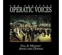Greatest Operatic Voices - Vol. 3: Mozart Arias and Operas-The Historical Recordings