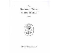 Greatest Thing in the World, 1888 Henry Drummond (Auteur)