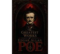 Greatest Works of Edgar Allan Poe