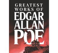Greatest Works of Edgar Allan Poe (Deluxe Hardbound Edition)