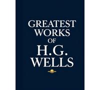 Greatest Works of H.G. Wells (Deluxe Hardbound Edition)