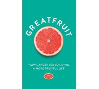 Greatfruit: How Cancer Led To Living A More Fruitful Life