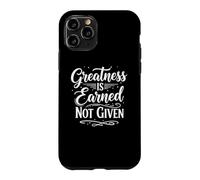 Greatness is Earned Not Given Motivation Typography Coque pour iPhone 11 Pro