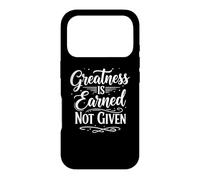 Greatness is Earned Not Given Motivation Typography Coque pour iPhone 17 Pro