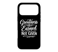 Greatness is Earned Not Given Motivation Typography Coque pour iPhone 17 Pro Max