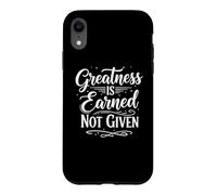 Greatness is Earned Not Given Motivation Typography Coque pour iPhone XR
