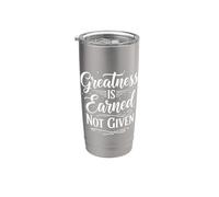 Greatness is earned not given Motivation Typography Gobelet isotherme en acier inoxydable double paroi