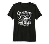 Greatness is Earned Not Given Motivation Typography T-Shirt Haut de Gamme